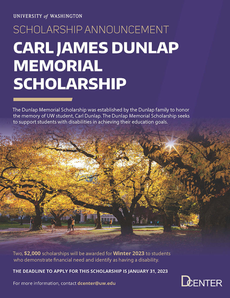 Flyer for the Carl James Dunlap Memorial Scholarship with a link to contact dcenter@uw.edu for details and a picture of the UW Seattle campus in fall.